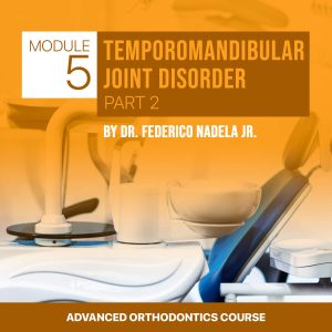 Advanced Module 5: Temporomandibular Joint Disorder Part 2