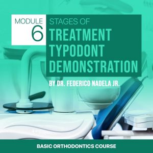 Basic Module 6: Stages of Treatment Typodont Demonstration