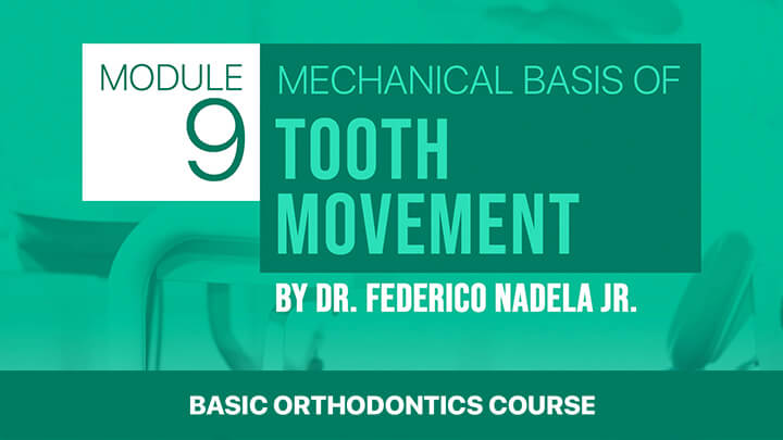 Basic Module 9: Mechanical Basis Of Tooth Movement - Nadela Orthodontics