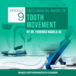 Basic Module 9: Mechanical Basis of Tooth Movement